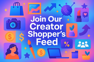 Join our creator shopper's feed